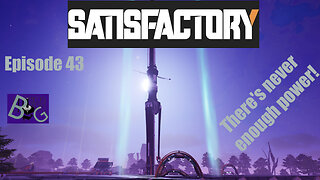 Satisfactory 1.0 Playthrough Episode 43 (pt 1)