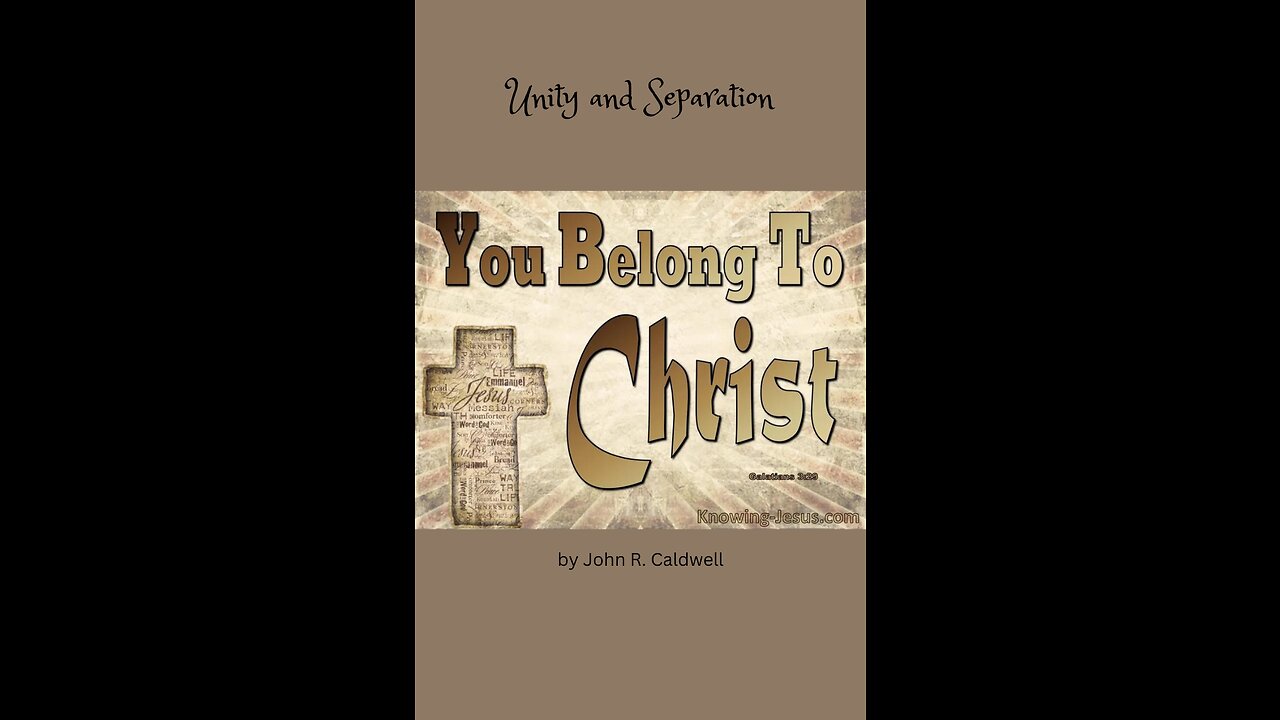 Because Ye Belong To Christ, by John R. Caldwell, Unity and Separation