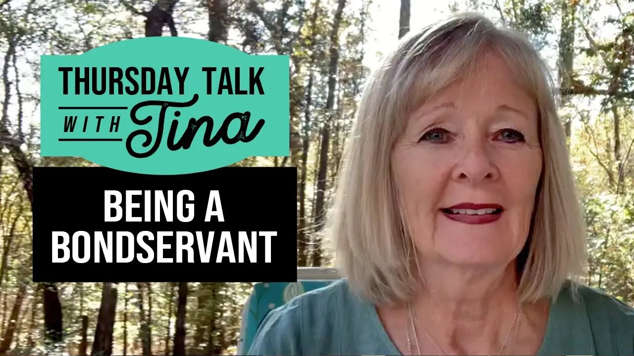 Thursday Talk with Tina – Being a Bondservant