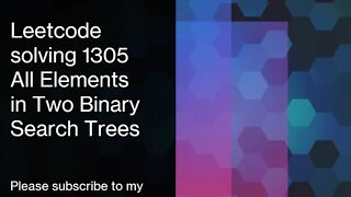 Leetcode solving 1305 All Elements in Two Binary Search Trees