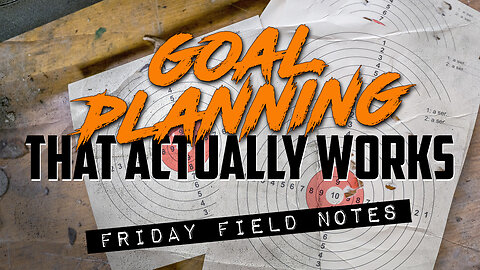 Goal Planning That Actually Works | FRIDAY FIELD NOTES