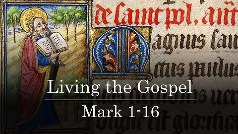 Class 08 - Living the Gospel - Mark 1-16