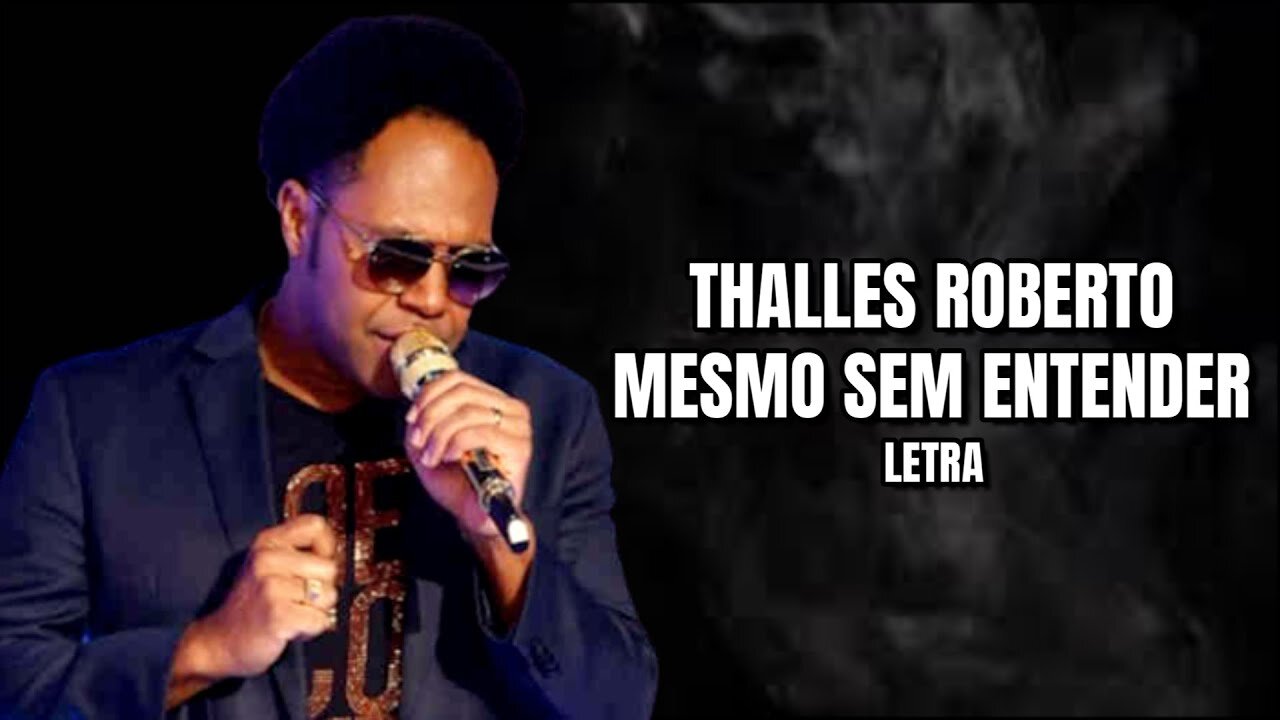 Thalles Roberto - Mesmo Sem Entender - LETRA