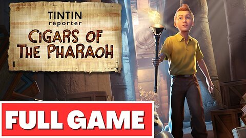 Tintin Reporter - Cigars of the Pharaoh: 4K: [ FULL GAME: [4K 60FPS]