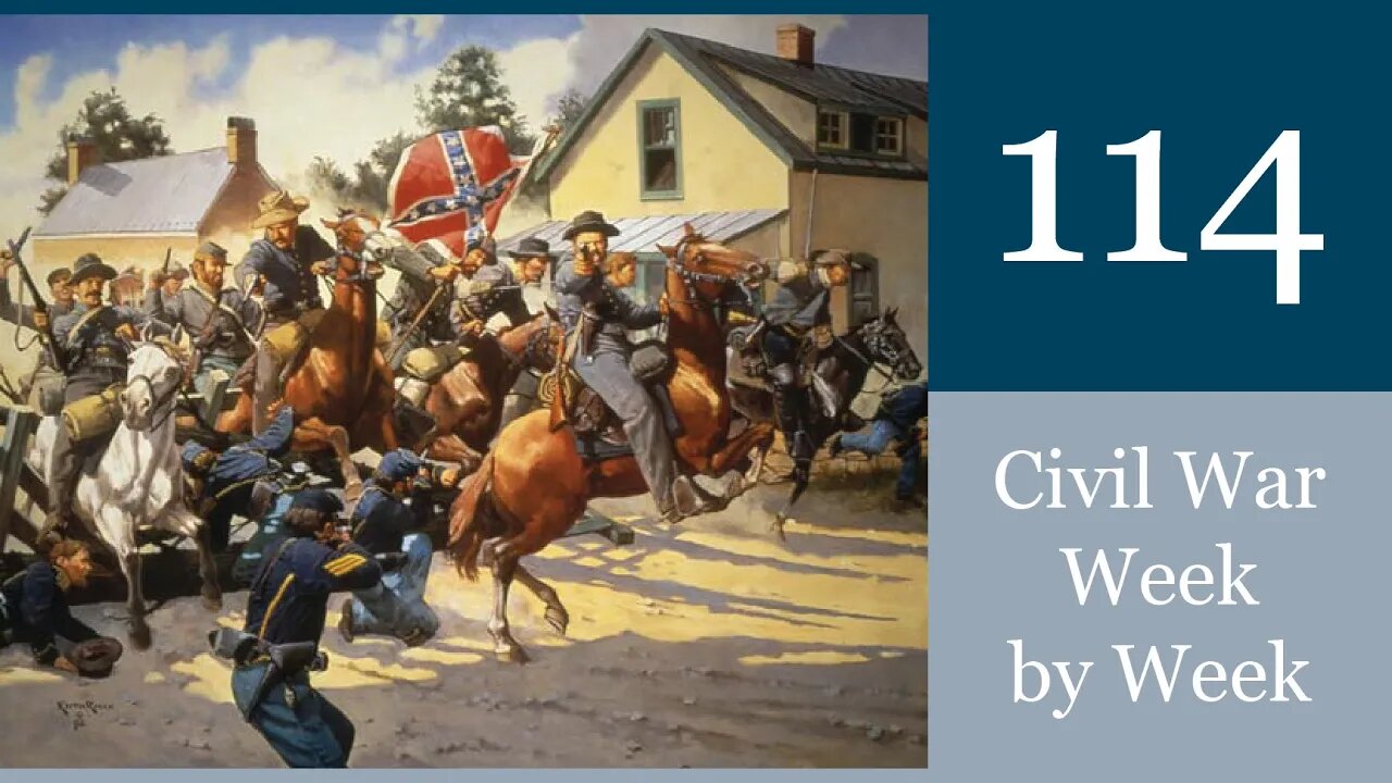 Civil War Week By Week Episode 114. Countdown to Destruction (June 12th - June 18th 1863)