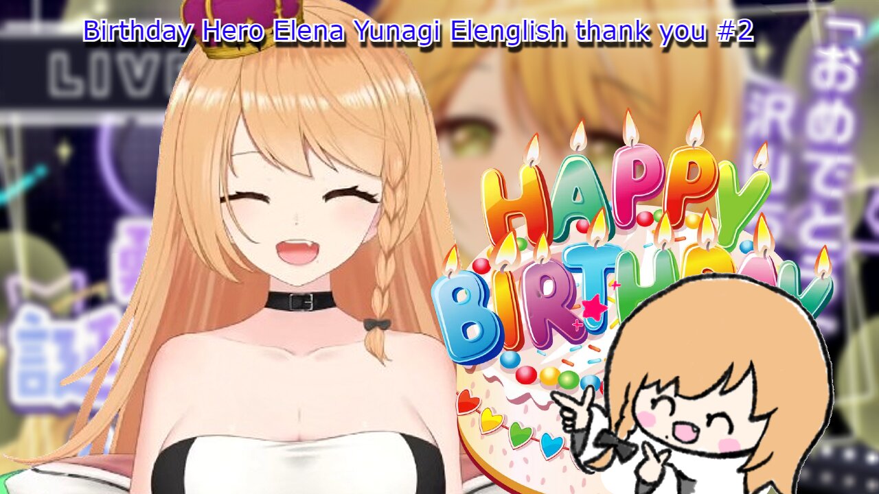 41 seconds of Birthday vtuber Elena Yunagi Elenglish - thank you! + kp