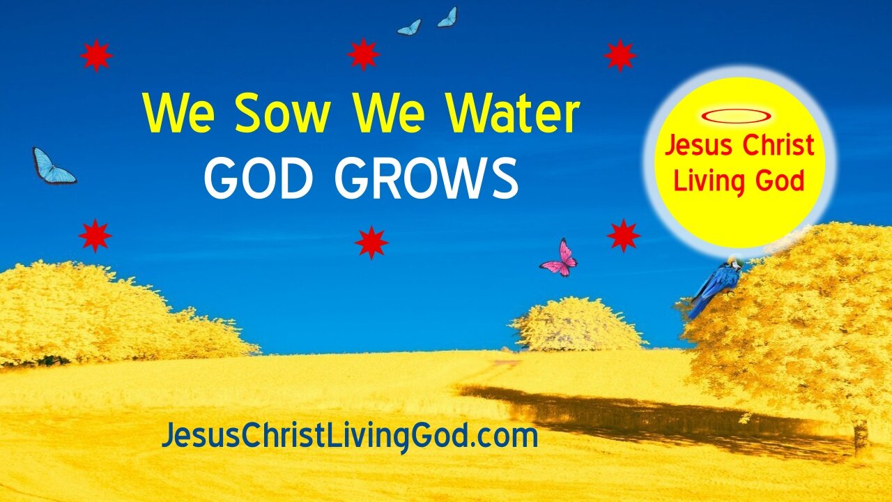 WE SOW WE WATER GOD GROWS - Altar-Call is man not God!