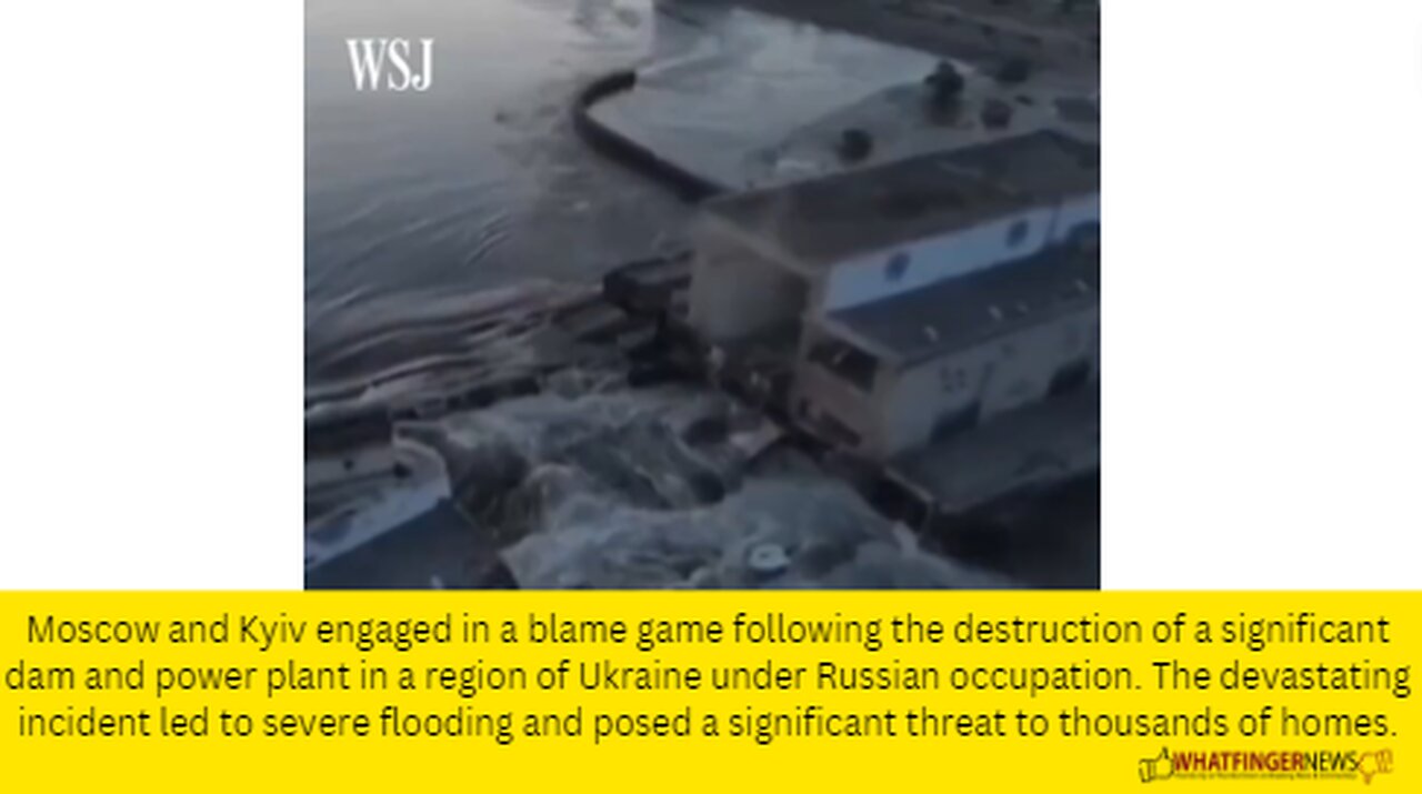 Moscow and Kyiv engaged in a blame game following the destruction of a significant dam