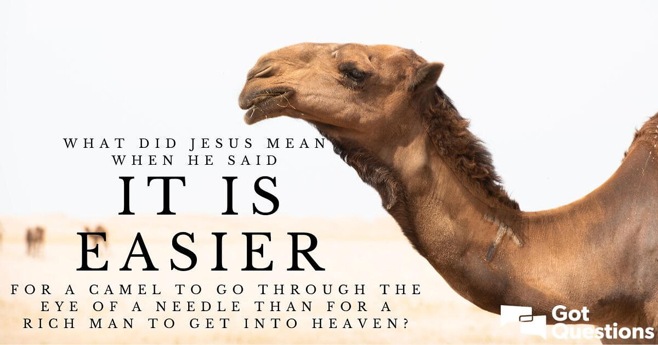 rightly dividing the Satanic deception of The camel through the eye of the needle lie!