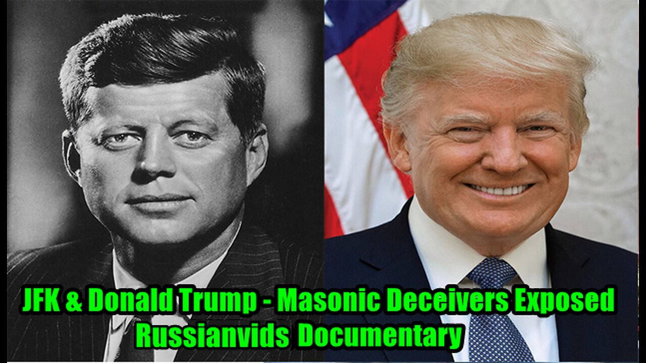 JFK & Donald Trump - Masonic Deceivers Exposed - Russianvids Documentary