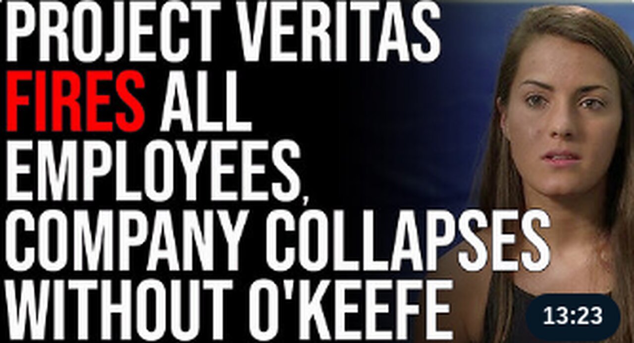 Project Veritas FIRES ALL EMPLOYEES, Company COLLAPSES Without James O'Keefe