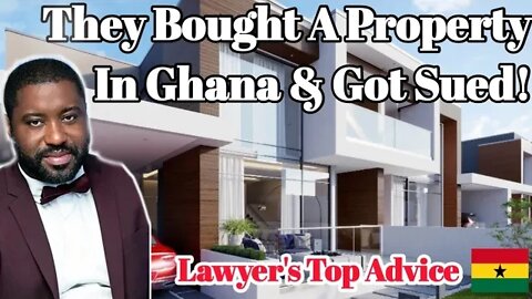 They Bought Land In Ghana And Got Sued | Don't Make These Mistakes| Pt. 2