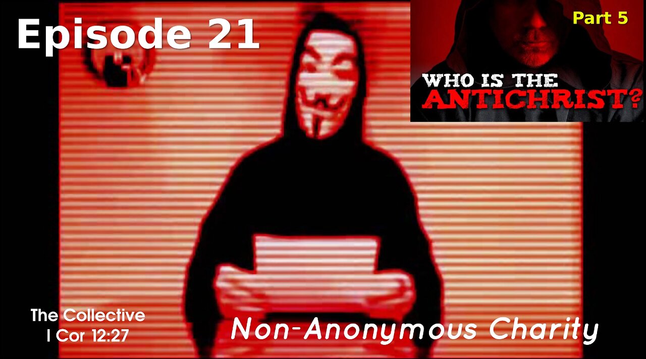 Who is the Antichrist? part 5 - Episode 21 (Non-Anonymous Charity)