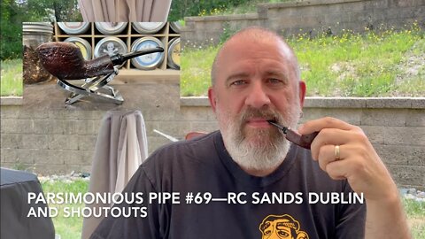 Parsimonious Pipe #69—RC Sands Dublin and Shoutouts