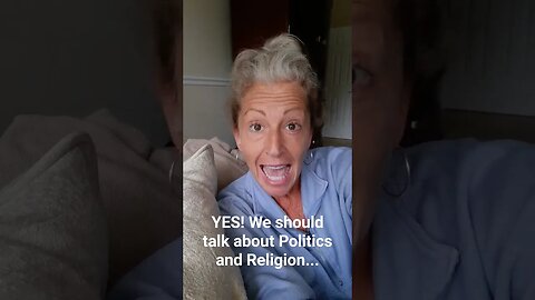 YES, We SHOULD Talk About Politics and Religion!