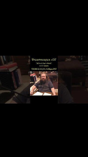 #Dreamscapes Ep137 w/ “Louis” from Nowheresville, USA ~ THURS 8/10/23 @ 5:00pm PST! ~ #ytshorts