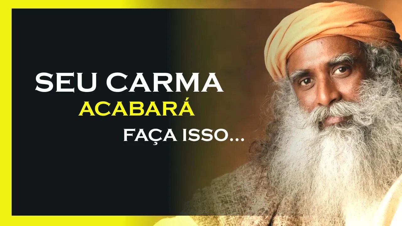 PODEMOS DISSOLVER O CARMA, SADHGURU DUBLADO, MOTIVAÇÃO MESTRE