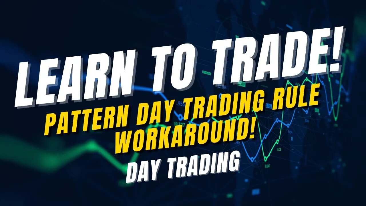 Patterned Day Trading Rule "Roundtrips" and Workarounds