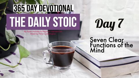 Seven Clear Functions of the Mind - DAY 7 - The Daily Stoic - 365 Day Devotional