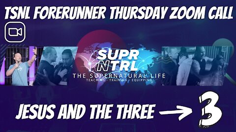 TSNL Forerunner Thursday Zoom Call | Why did Jesus take only three on the mountain?