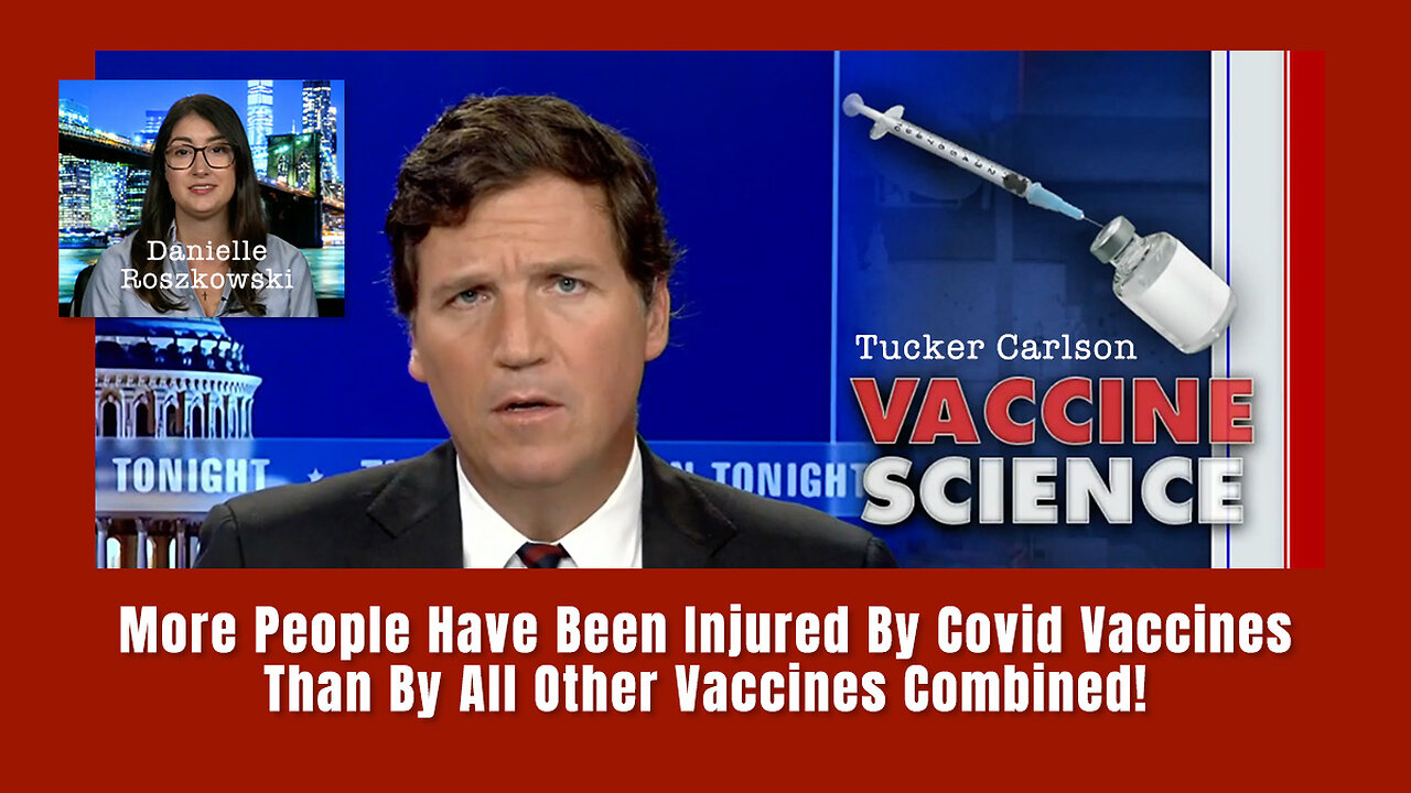 Tucker: More People Have Been Injured By Covid Vaccines Than By All Other Vaccines Combined!