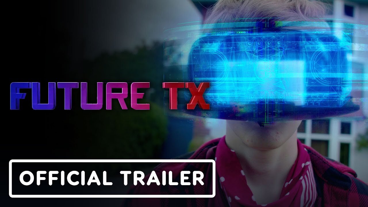 Future TX - Official Trailer