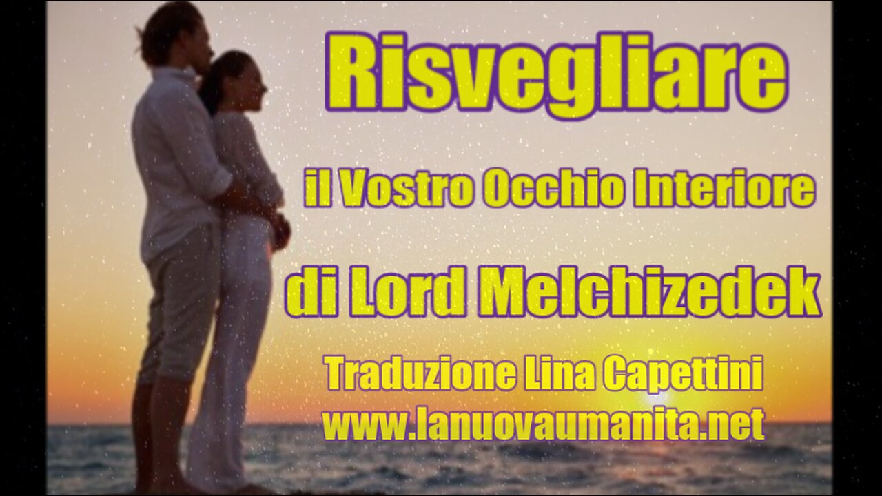 Risvegliare il Vostro Occhio Interiore - di Lord Melchizedek