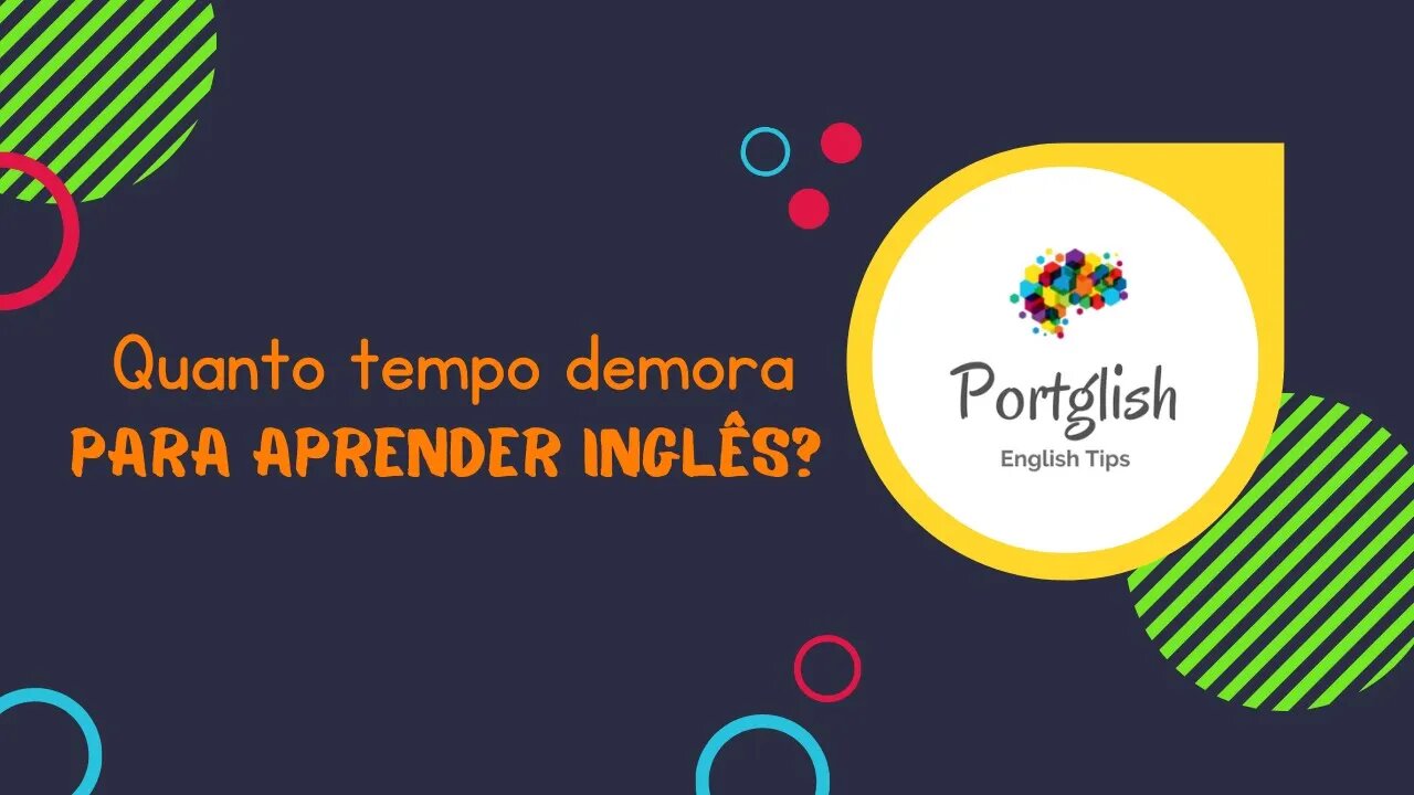 QUANTO TEMPO DEMORA PARA APRENDER INGLÊS?