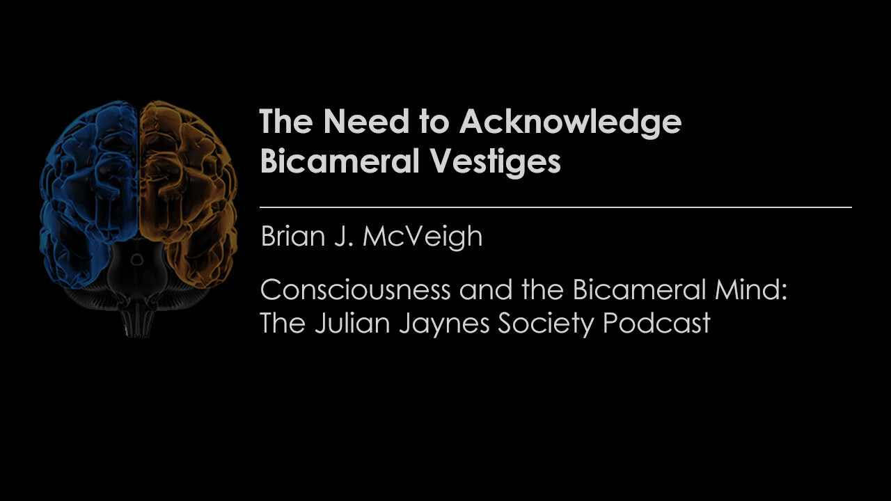 The Need to Acknowledge Bicameral Vestiges: Modern Support for Julian Jaynes's Theory