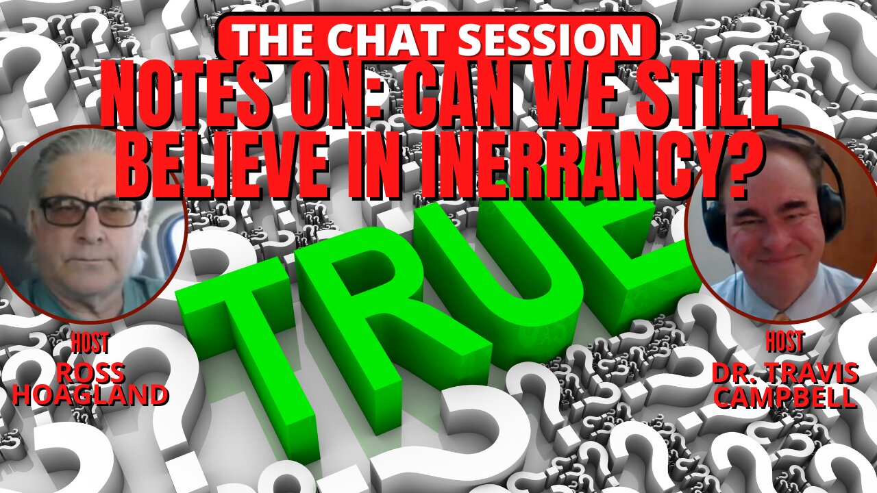 NOTES ON: CAN WE STILL BELIEVE IN INERRANCY? | THE CHAT SESSION