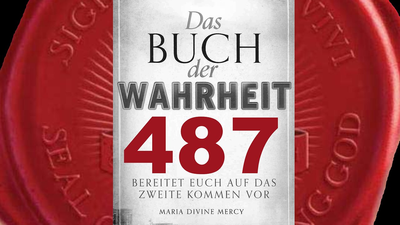 Sie werden sagen, dass Mein Heiliges Wort dem Wort Gottes widerspricht (Buch der Wahrheit Nr 487)