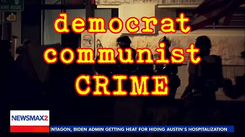 democrat communist CRIME