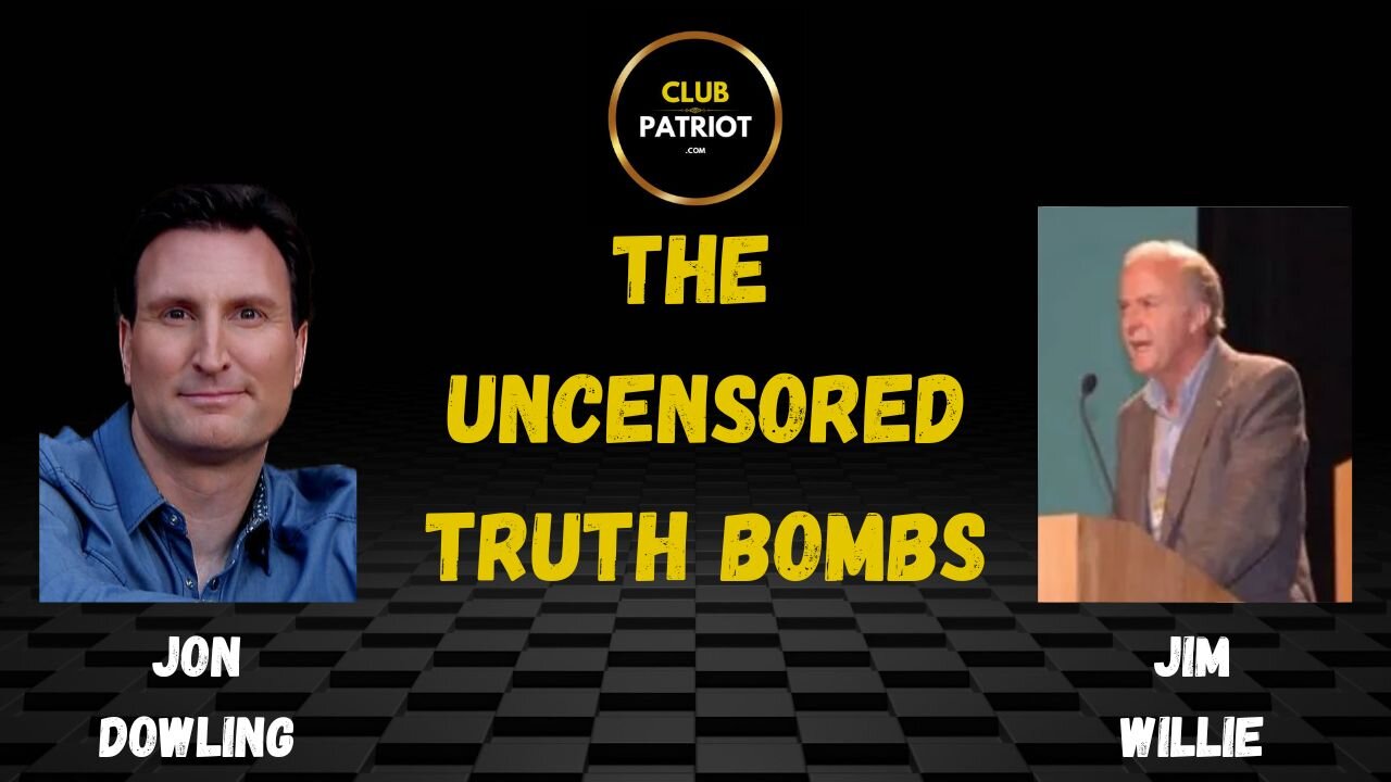 Jon Dowling & Jim Willie The Uncensored Truth Bombs