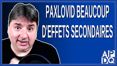 On ne peut pas donner du Paxlovid à tout le monde parce qu'il y a beaucoup d'effets secondaires