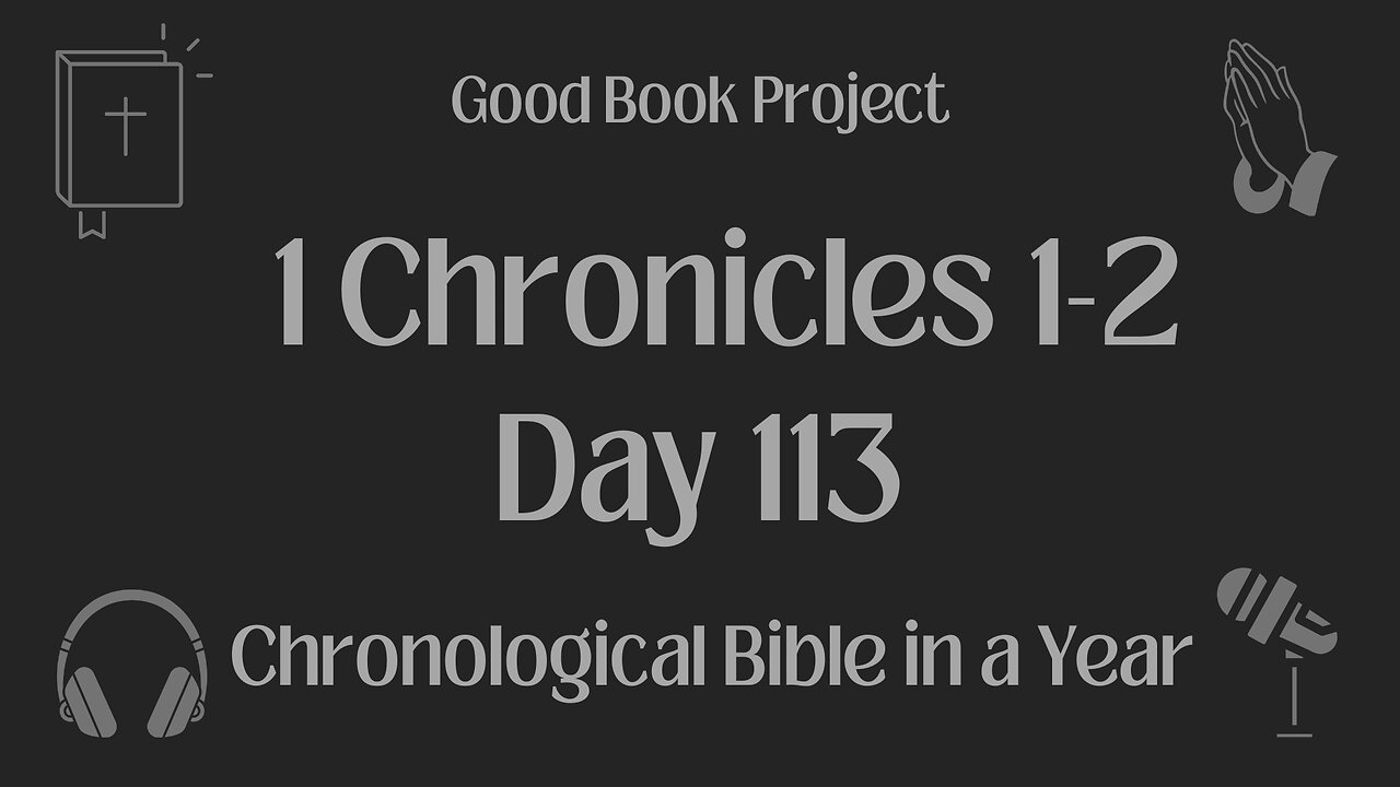 Chronological Bible in a Year 2023 - April 23, Day 113 - 1 Chronicles 1-2