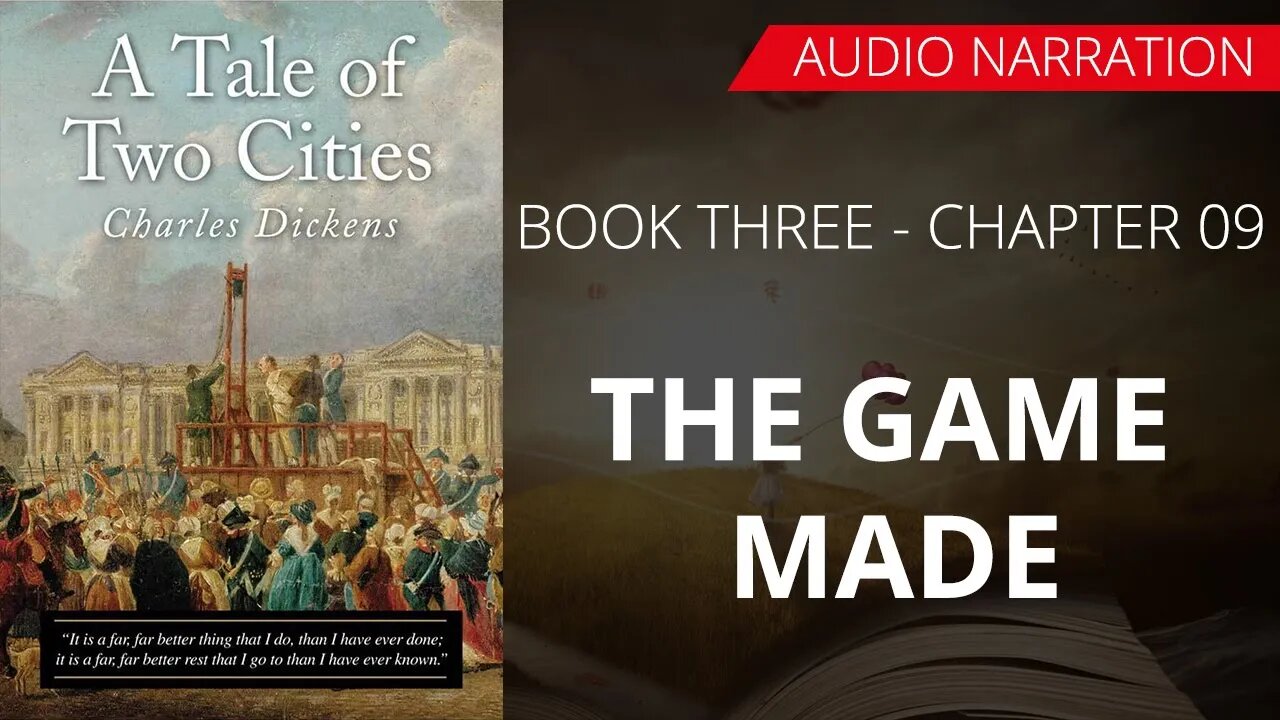 THE GAME MADE - TALE OF TWO CITIES (BOOK - 3) By CHARLES DICKENS | Chapter 09 | Audio Narration