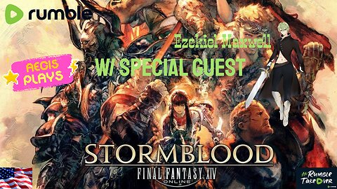 FFXIV Stormblood LIVESTREAM fun in Eorzea w/special guest Ezekiel Maxwell!