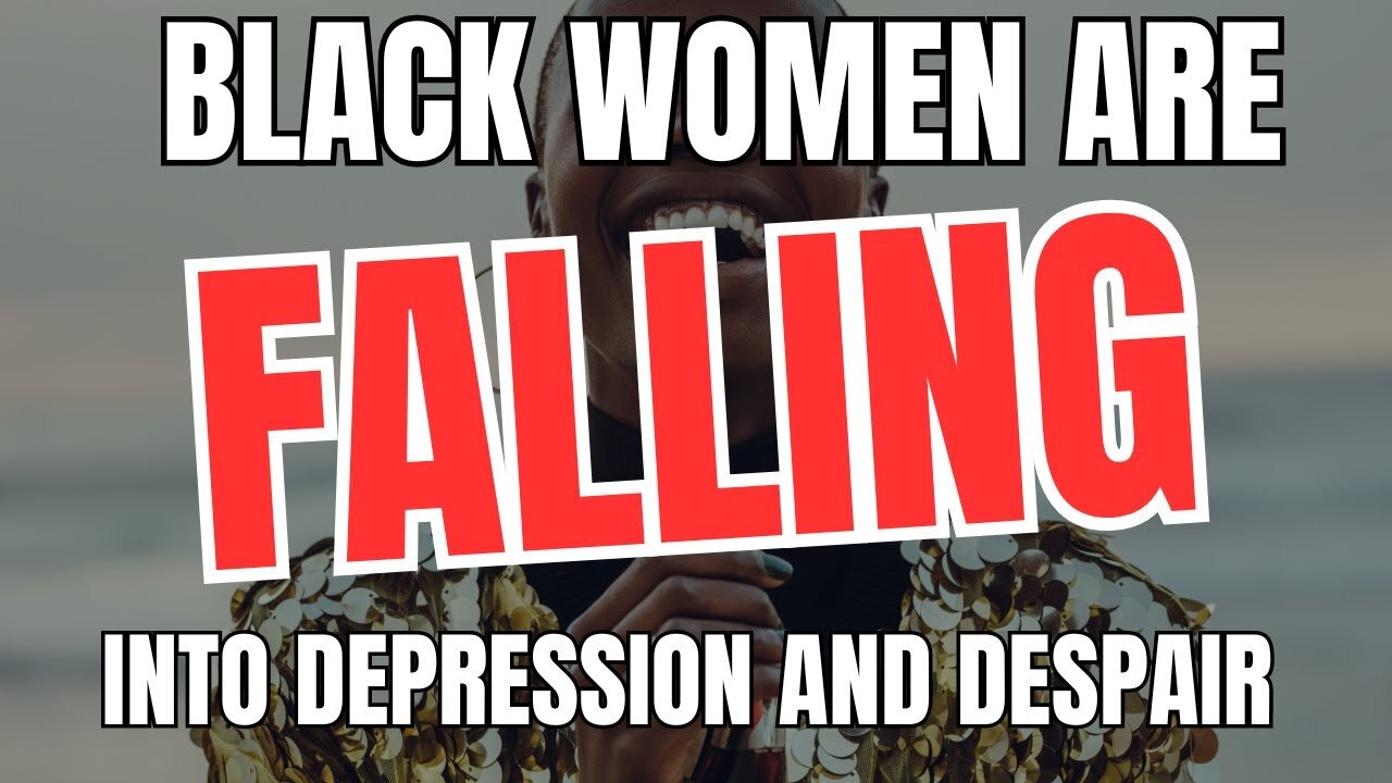 Black Women Are Falling Into Depression And Despair