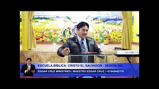 Escuela Bíblica: Cristo el Salvador - Sesión 008 - EDGAR CRUZ MINISTRIES