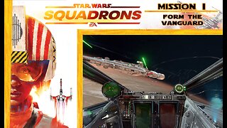 Star Wars Squadrons: Mission 1 [Republic] - Form the Vanguard (with commentary) PS4