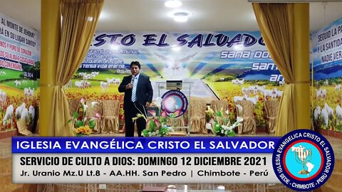 SERVICIO DE CULTO A DIOS: DOMINGO 12 DICIEMBRE 2021