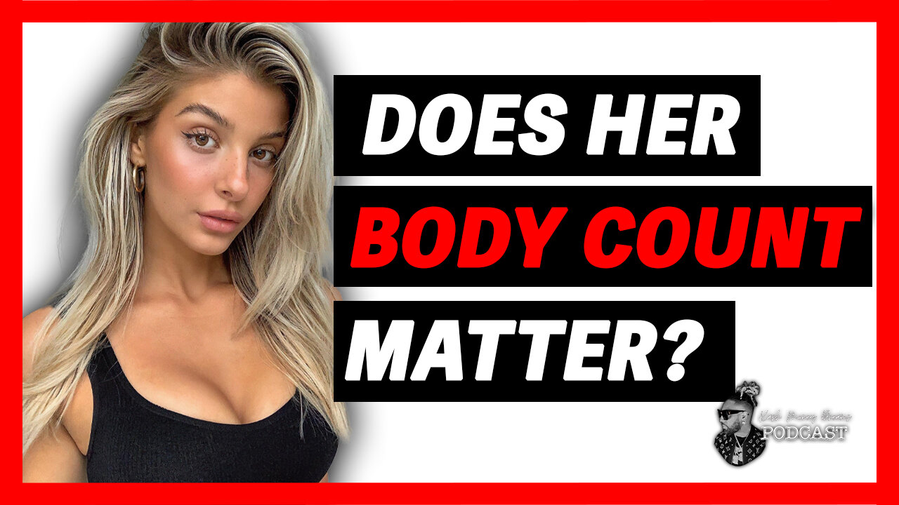 Does a Woman's BODY COUNT Matter? | KMD