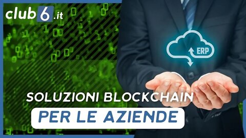 Come possono le soluzioni blockchain cambiare le aziende?