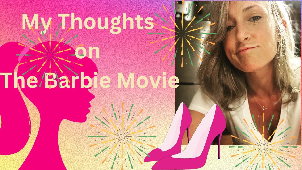 My Thoughts on The Barbie Movie