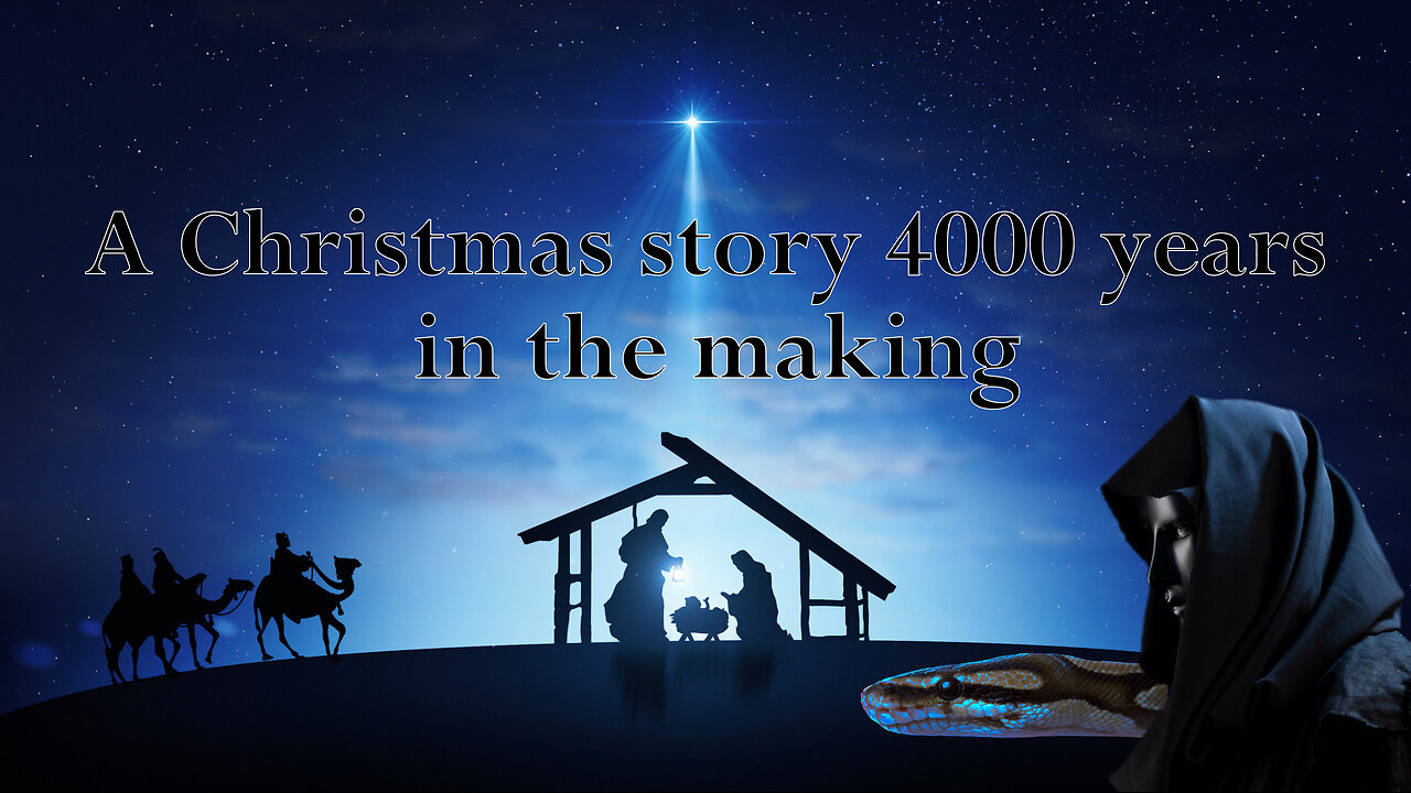 A Christmas story 4000 years in the making (The Serpent and the Seed of the Woman)