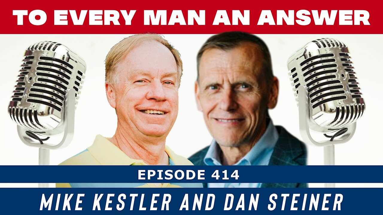 Episode 414 - Dan Steiner and Mike Kestler on To Every Man An Answer