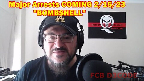 Major Arrests COMING 2/15/23 - "BOMBSHELL"