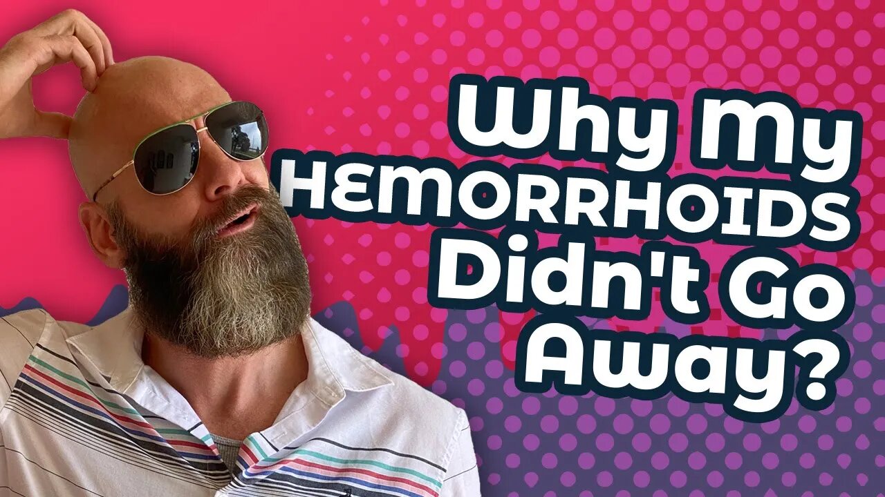 3 Things Prevented My Hemorrhoids from Going Away