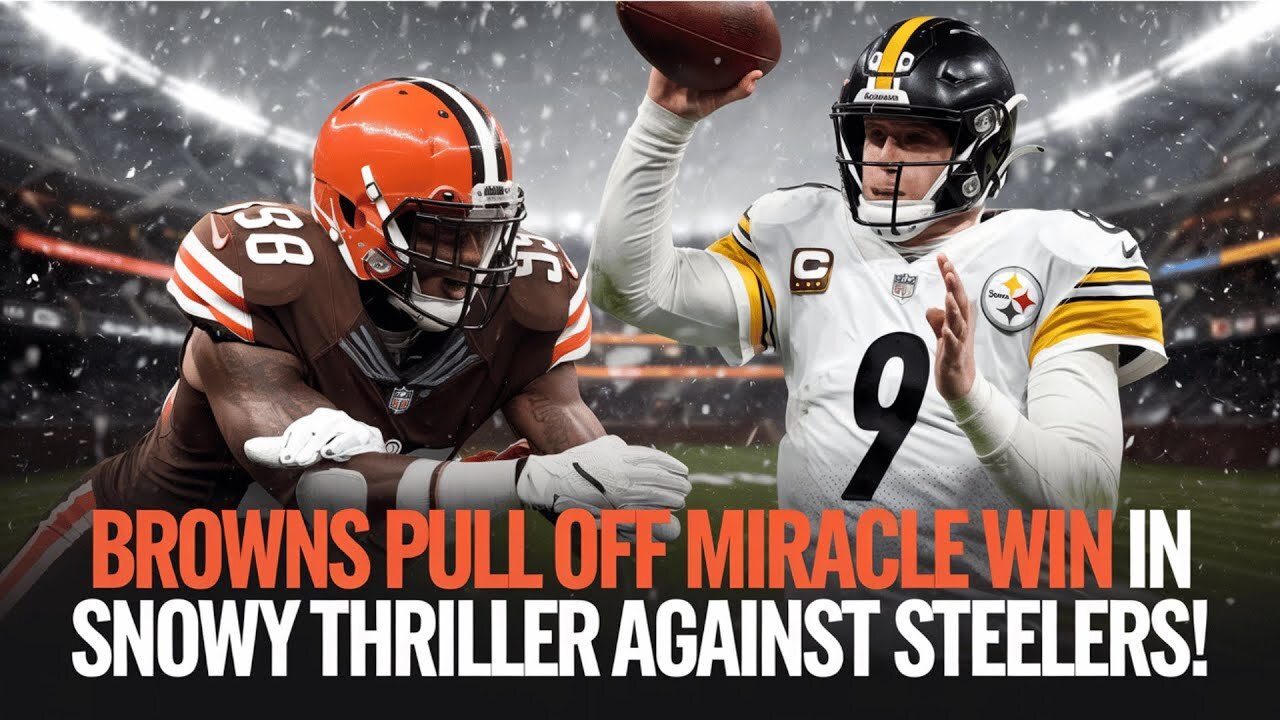 Browns PULL OFF MIRACLE WIN in Snowy Thriller Against Steelers!