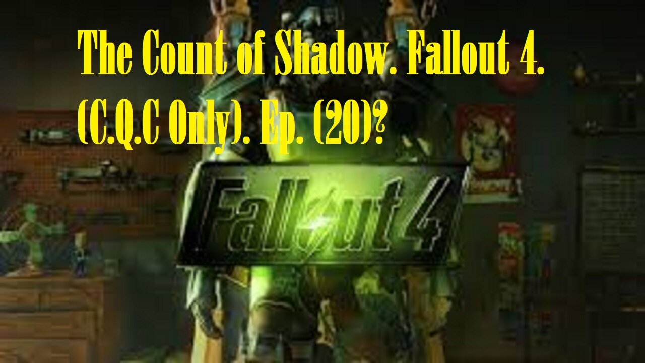 The Count of Shadow. Fallout 4. (C.Q.C Only). Ep. (20)? #fallout4 #cqc